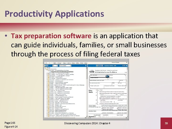 Productivity Applications • Tax preparation software is an application that can guide individuals, families,