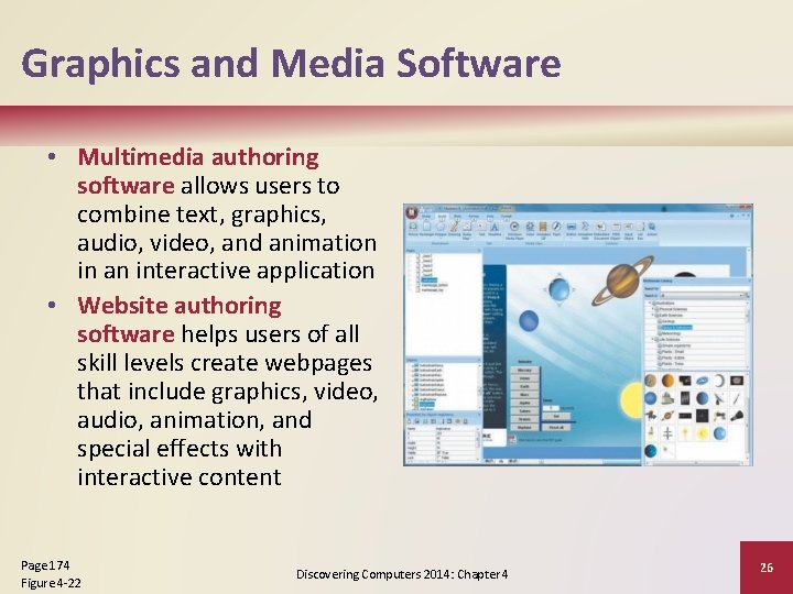 Graphics and Media Software • Multimedia authoring software allows users to combine text, graphics,