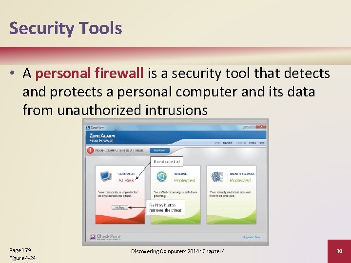 Security Tools • A personal firewall is a security tool that detects and protects