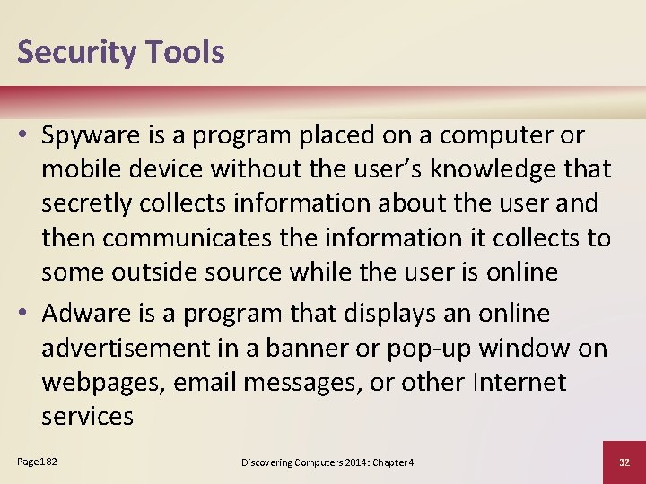 Security Tools • Spyware is a program placed on a computer or mobile device