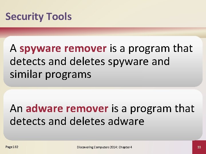 Security Tools A spyware remover is a program that detects and deletes spyware and