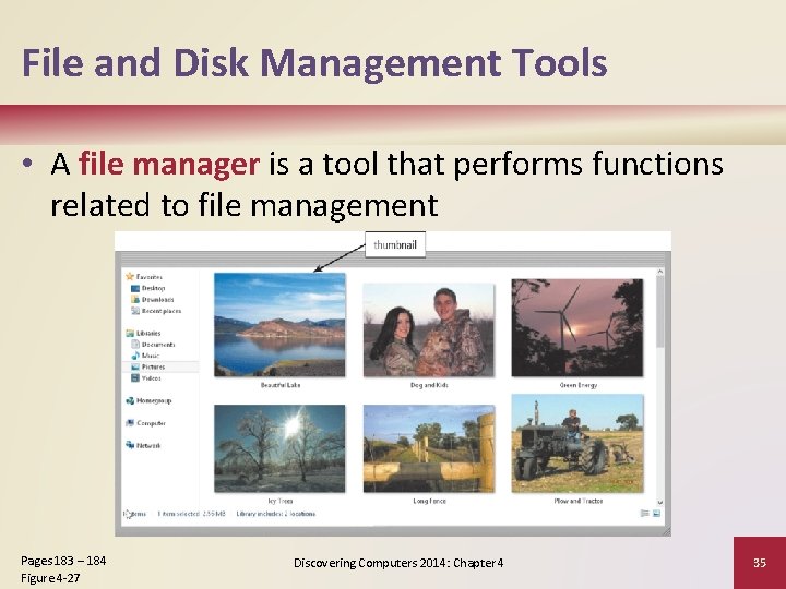 File and Disk Management Tools • A file manager is a tool that performs