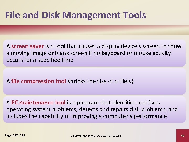 File and Disk Management Tools A screen saver is a tool that causes a