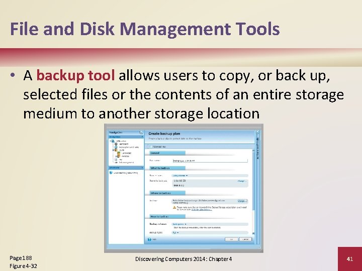 File and Disk Management Tools • A backup tool allows users to copy, or