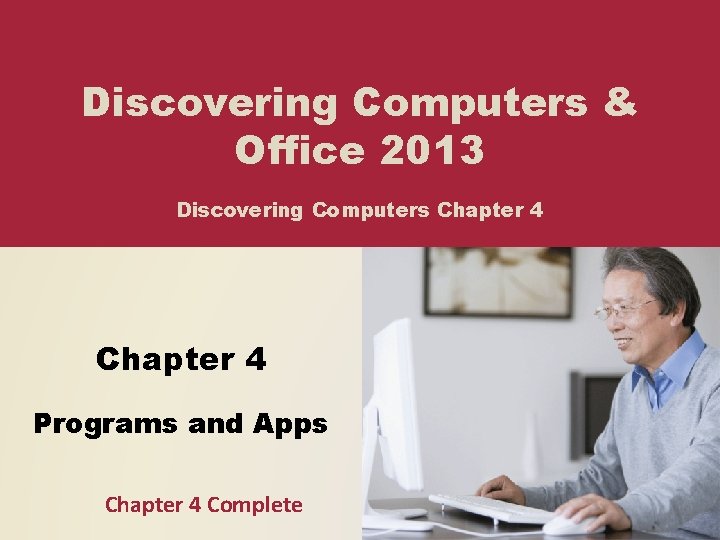 Discovering Computers & Office 2013 Discovering Computers Chapter 4 Programs and Apps Chapter 4
