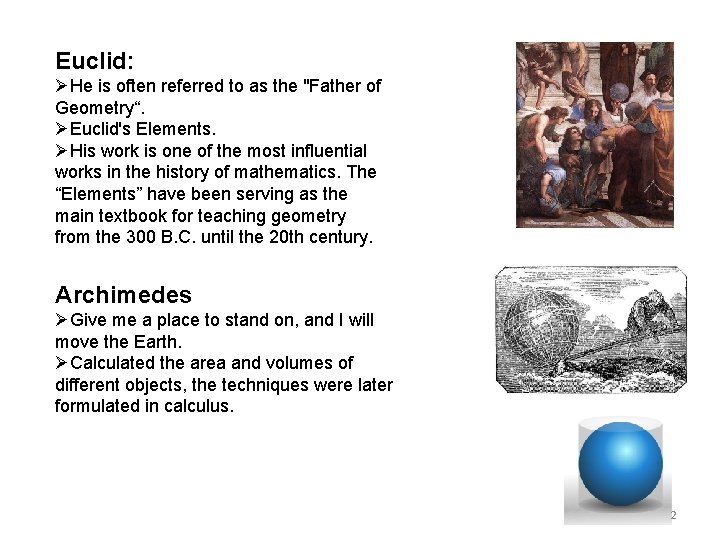 Euclid: ØHe is often referred to as the "Father of Geometry“. ØEuclid's Elements. ØHis