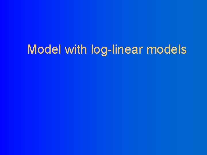 Model with log-linear models 