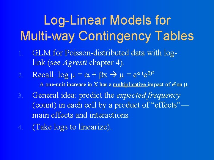 Log-Linear Models for Multi-way Contingency Tables 1. 2. GLM for Poisson-distributed data with loglink