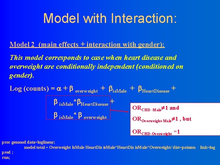 Model with Interaction: Model 2 (main effects + interaction with gender): This model corresponds