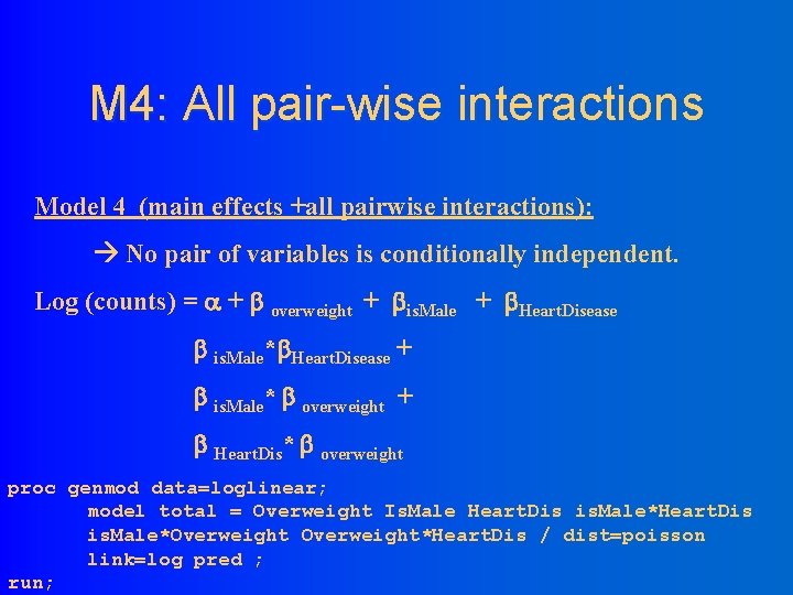 M 4: All pair-wise interactions Model 4 (main effects +all pairwise interactions): No pair