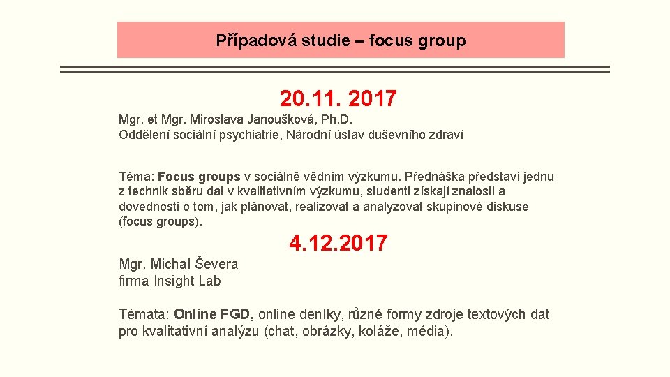 Případová studie – focus group 20. 11. 2017 Mgr. et Mgr. Miroslava Janoušková, Ph.