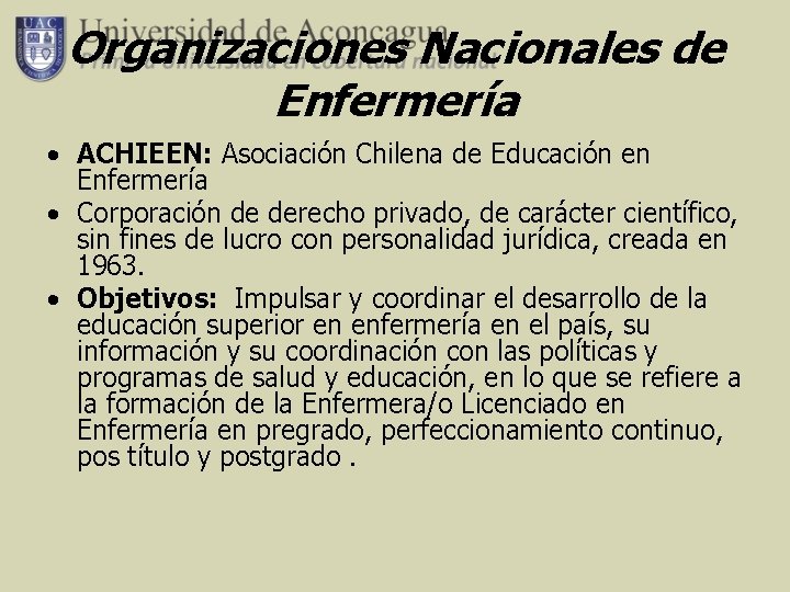 Organizaciones Nacionales de Enfermería • ACHIEEN: Asociación Chilena de Educación en Enfermería • Corporación