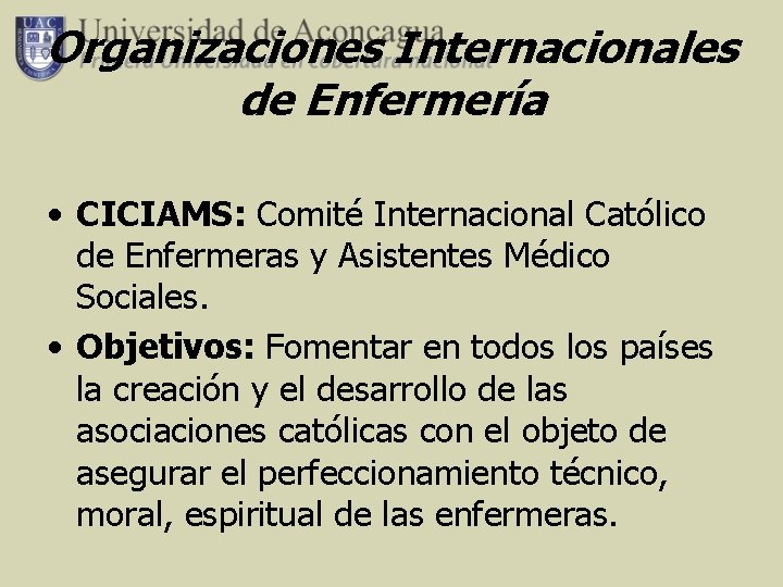 Organizaciones Internacionales de Enfermería • CICIAMS: Comité Internacional Católico de Enfermeras y Asistentes Médico