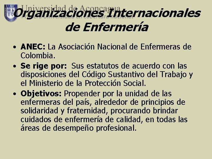 Organizaciones Internacionales de Enfermería • ANEC: La Asociación Nacional de Enfermeras de Colombia. •