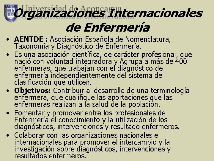 Organizaciones Internacionales de Enfermería • AENTDE : Asociación Española de Nomenclatura, Taxonomía y Diagnóstico