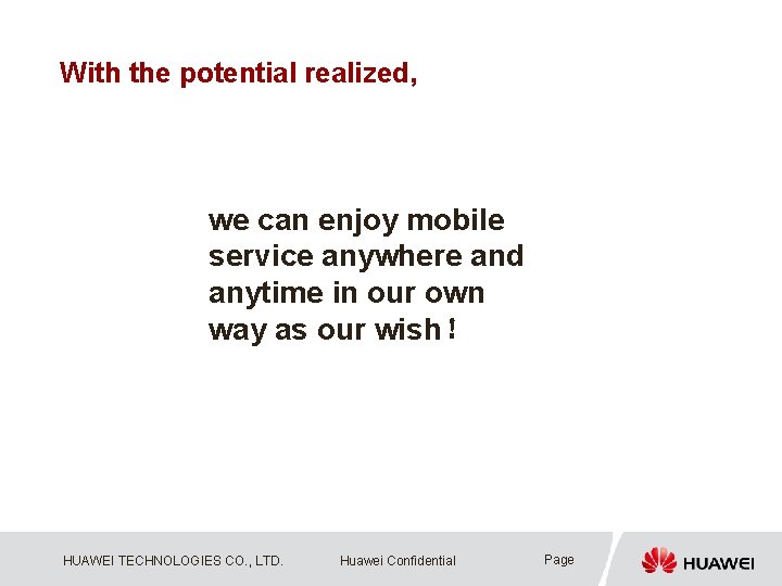 With the potential realized, we can enjoy mobile service anywhere and anytime in our