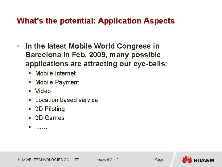 What’s the potential: Application Aspects • In the latest Mobile World Congress in Barcelona