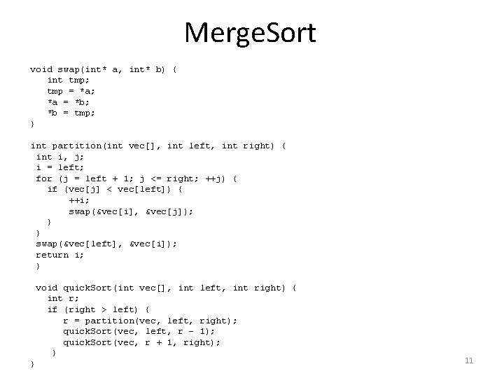 Merge. Sort void swap(int* a, int* b) { int tmp; tmp = *a; *a