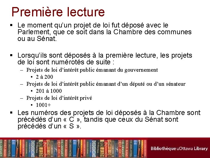 Première lecture § Le moment qu’un projet de loi fut déposé avec le Parlement,