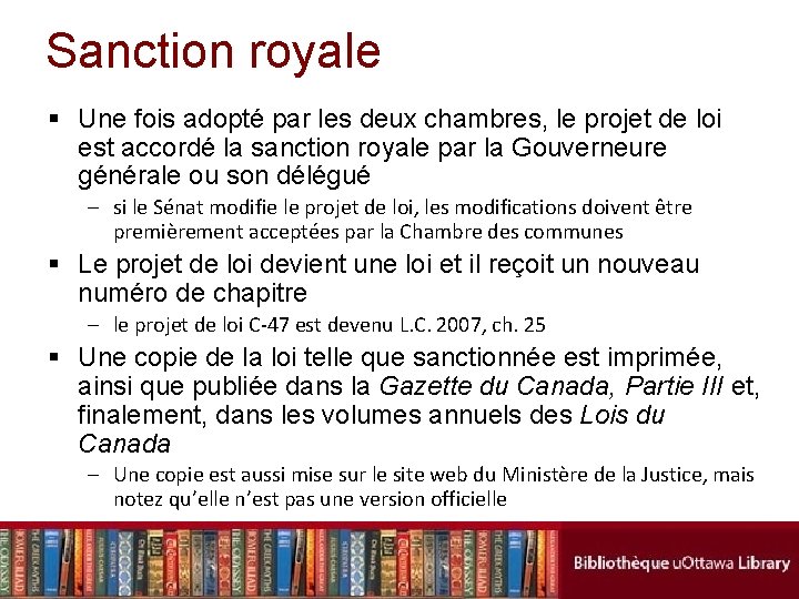 Sanction royale § Une fois adopté par les deux chambres, le projet de loi