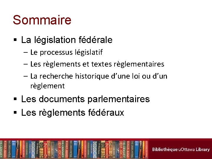Sommaire § La législation fédérale – Le processus législatif – Les règlements et textes