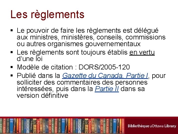 Les règlements § Le pouvoir de faire les règlements est délégué aux ministres, ministères,