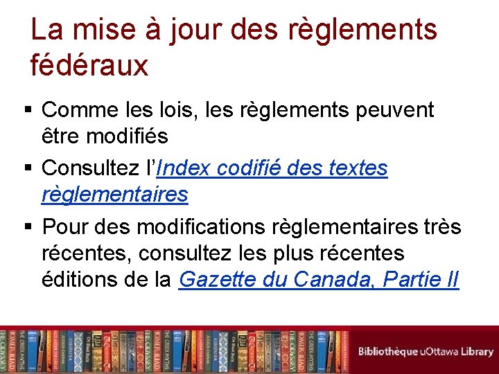 La mise à jour des règlements fédéraux § Comme les lois, les règlements peuvent