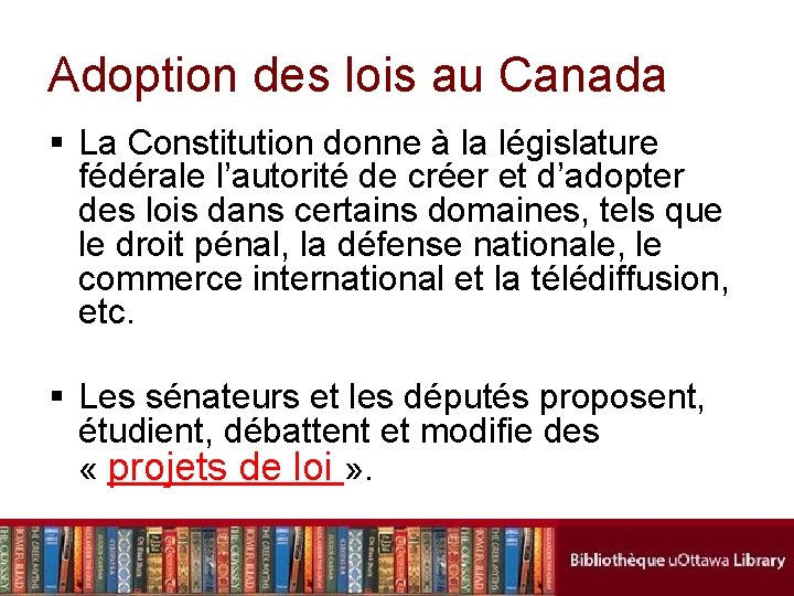 Adoption des lois au Canada § La Constitution donne à la législature fédérale l’autorité