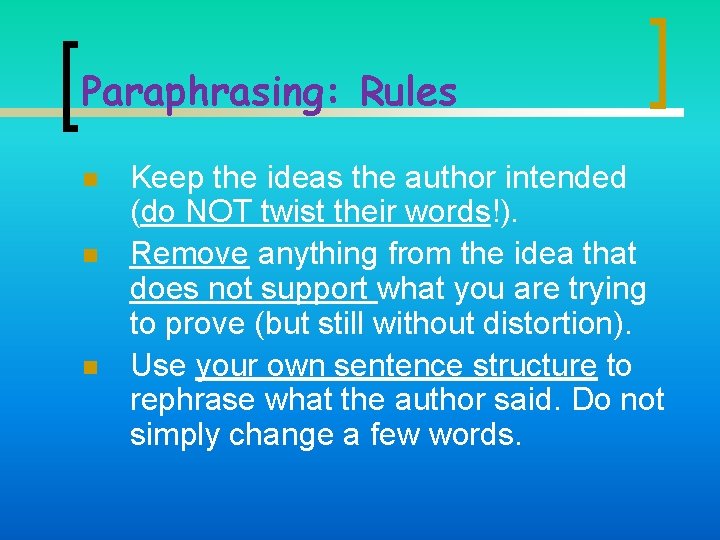 Paraphrasing: Rules n n n Keep the ideas the author intended (do NOT twist