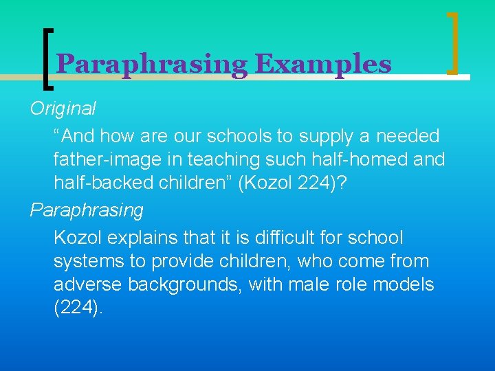 Paraphrasing Examples Original “And how are our schools to supply a needed father-image in