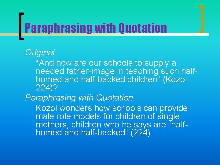 Paraphrasing with Quotation Original “And how are our schools to supply a needed father-image