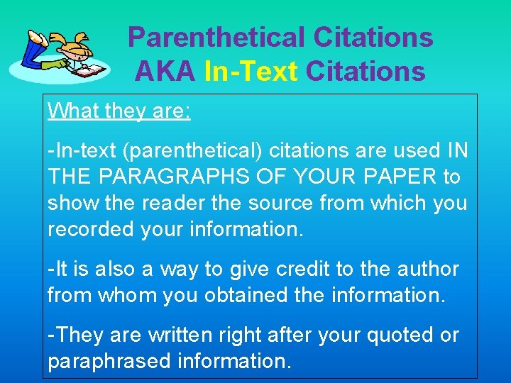 Parenthetical Citations AKA In-Text Citations What they are: -In-text (parenthetical) citations are used IN