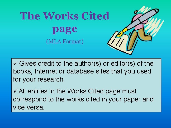 The Works Cited page (MLA Format) ü Gives credit to the author(s) or editor(s)