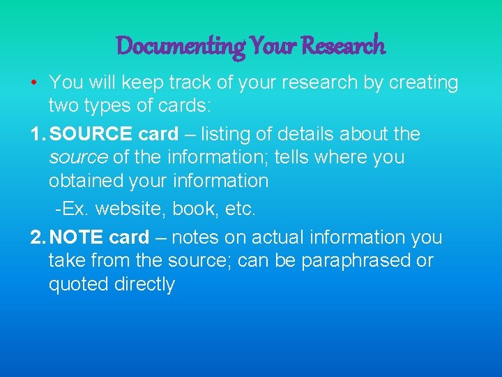 Documenting Your Research • You will keep track of your research by creating two