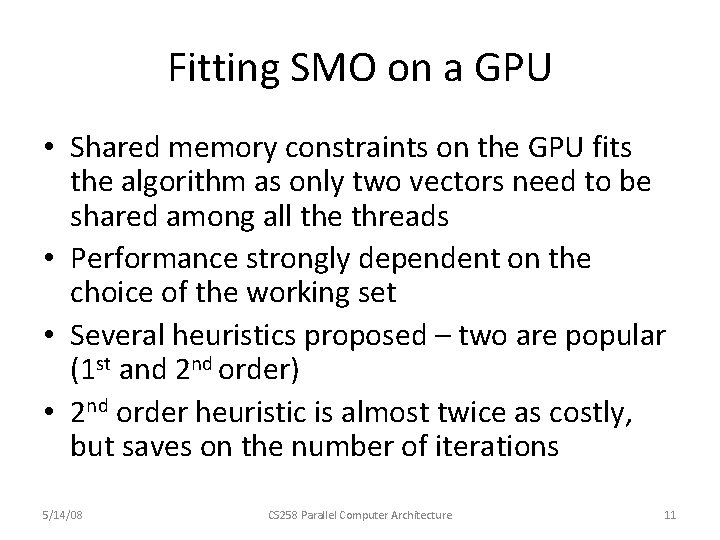 Fitting SMO on a GPU • Shared memory constraints on the GPU fits the