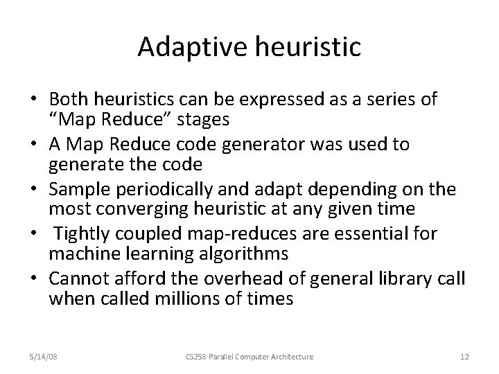 Adaptive heuristic • Both heuristics can be expressed as a series of “Map Reduce”