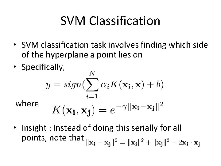 SVM Classification • SVM classification task involves finding which side of the hyperplane a