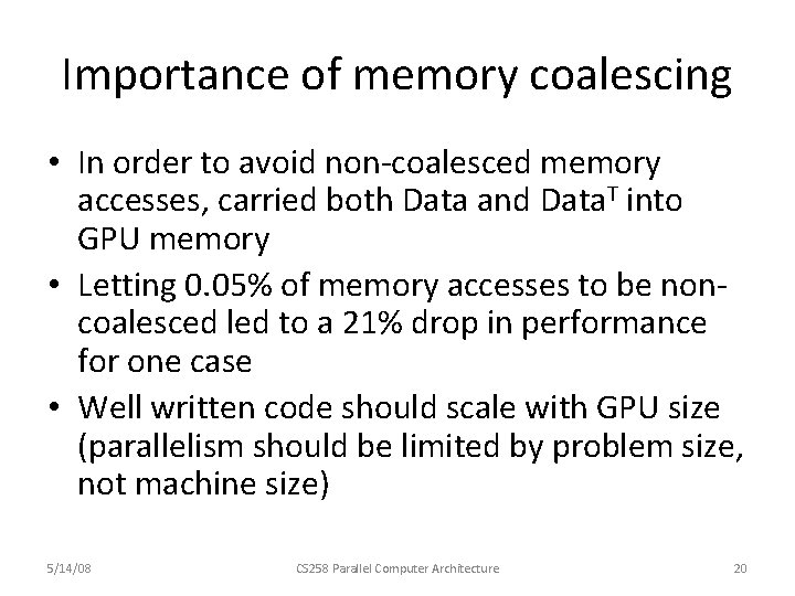 Importance of memory coalescing • In order to avoid non-coalesced memory accesses, carried both