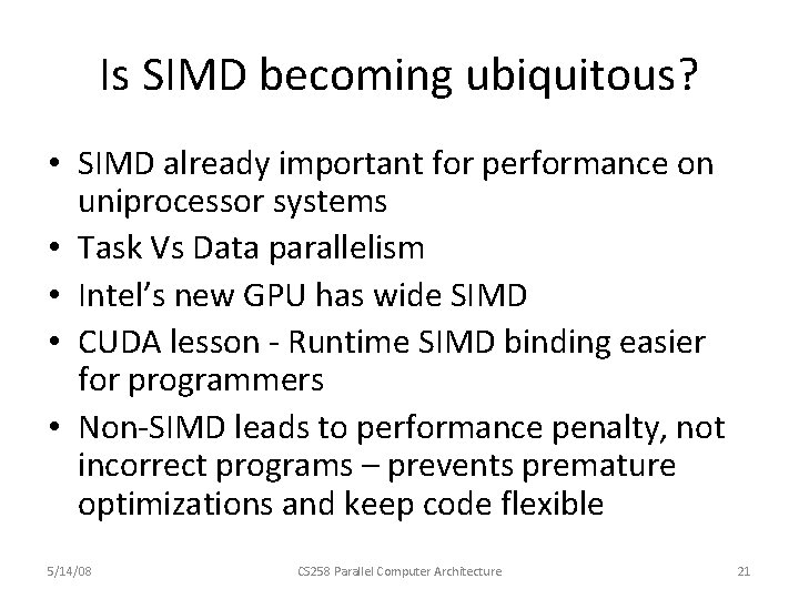 Is SIMD becoming ubiquitous? • SIMD already important for performance on uniprocessor systems •
