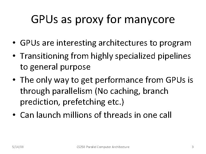 GPUs as proxy for manycore • GPUs are interesting architectures to program • Transitioning