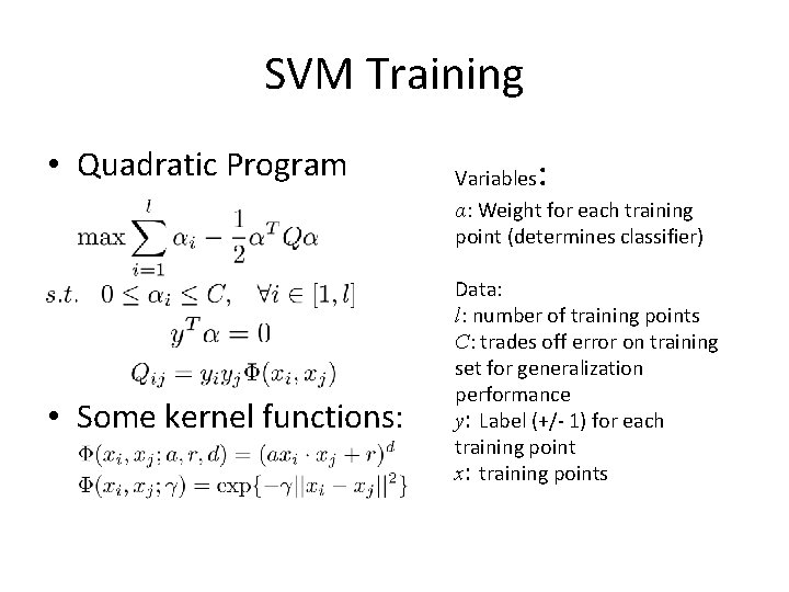 SVM Training • Quadratic Program • Some kernel functions: : Variables α: Weight for