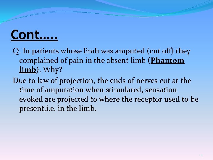 Cont…. . Q. In patients whose limb was amputed (cut off) they complained of