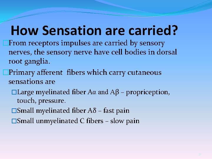 How Sensation are carried? �From receptors impulses are carried by sensory nerves, the sensory