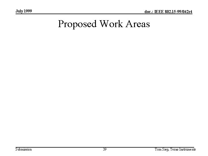 July 1999 doc. : IEEE 802. 15 -99/042 r 4 Proposed Work Areas Submission