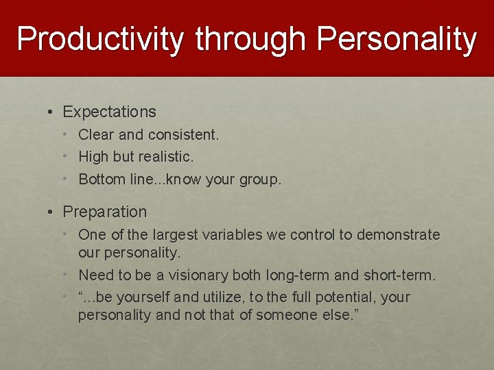 Productivity through Personality • Expectations • • • Clear and consistent. High but realistic.