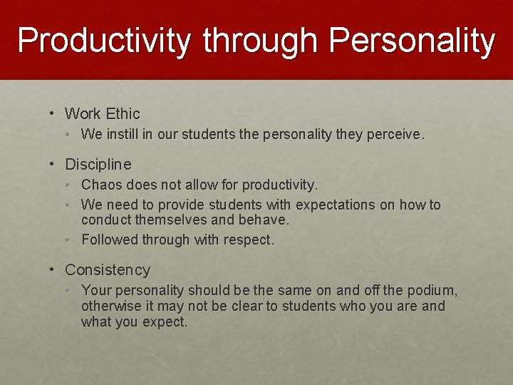 Productivity through Personality • Work Ethic • We instill in our students the personality