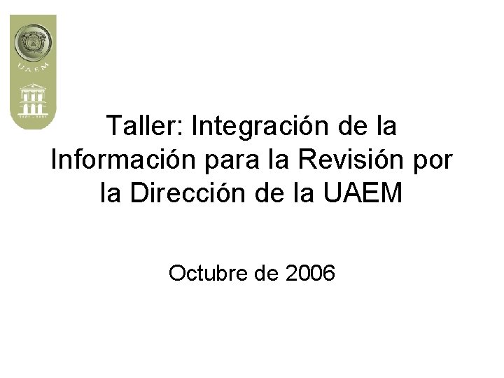 Taller: Integración de la Información para la Revisión por la Dirección de la UAEM