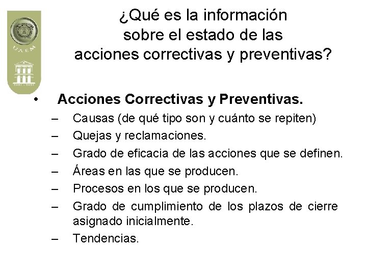 ¿Qué es la información sobre el estado de las acciones correctivas y preventivas? •