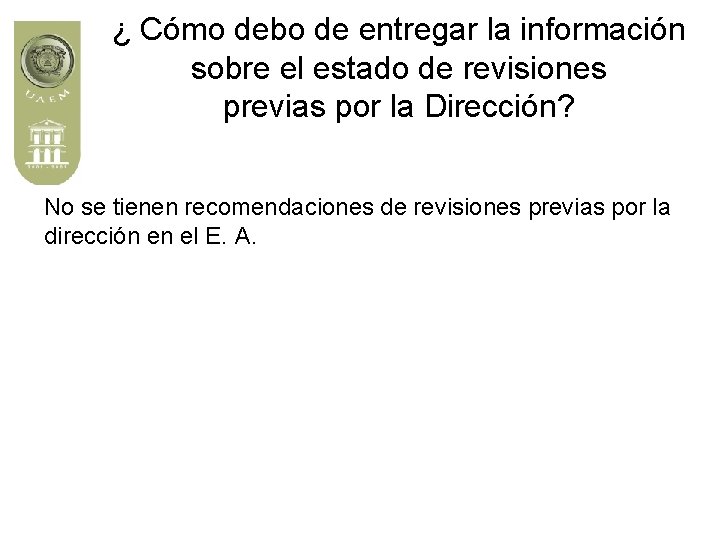 ¿ Cómo debo de entregar la información sobre el estado de revisiones previas por