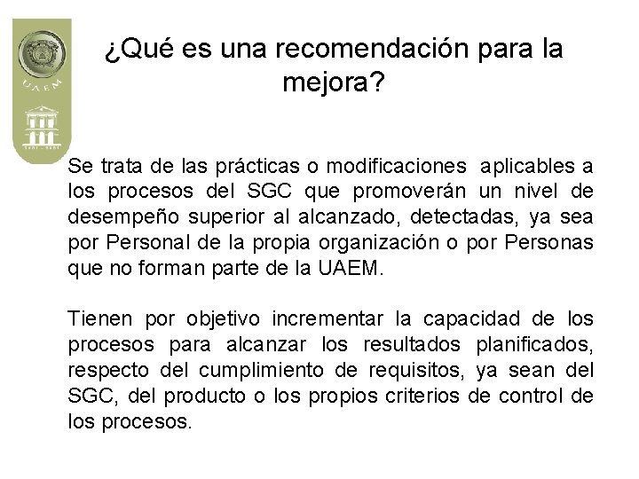 ¿Qué es una recomendación para la mejora? Se trata de las prácticas o modificaciones